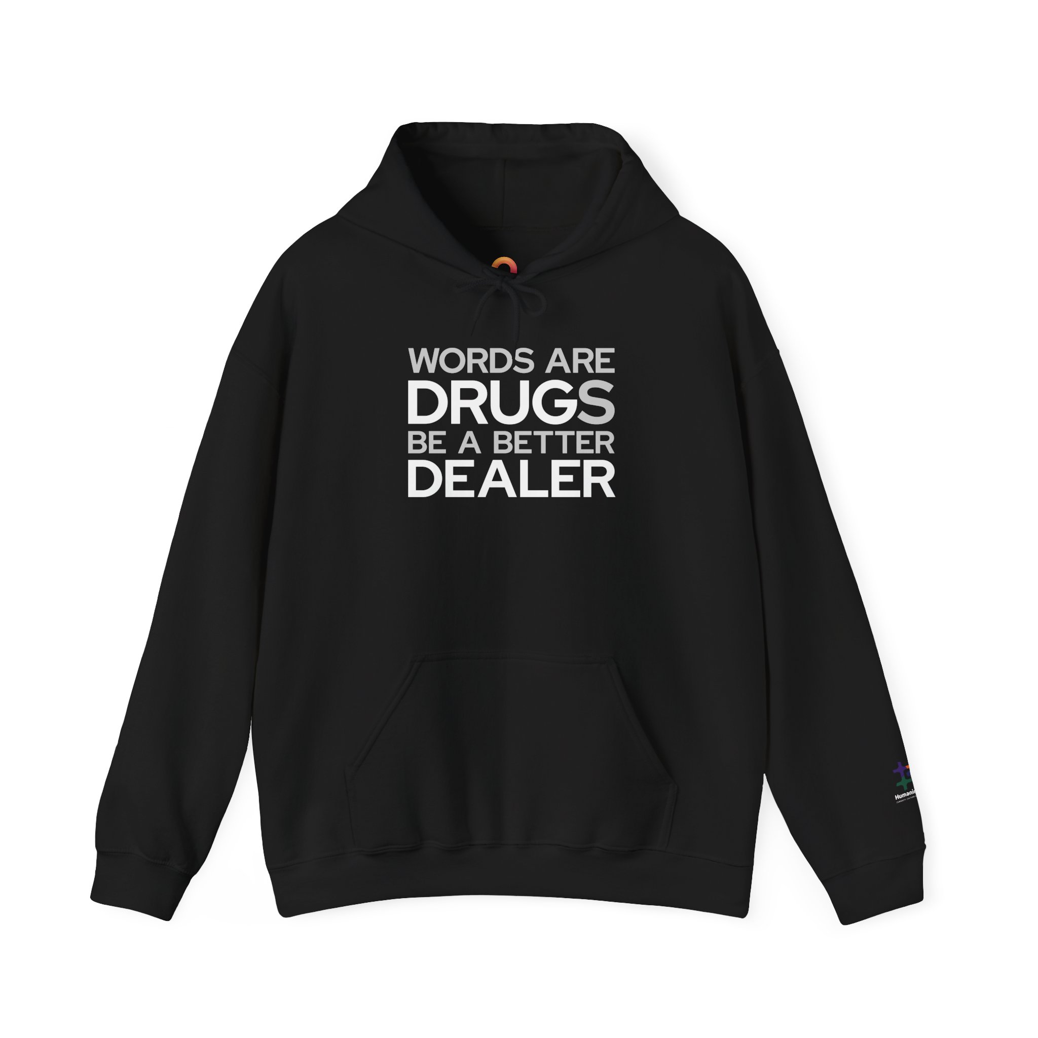 black hoodie that says "words are drugs. be a better dealer."
