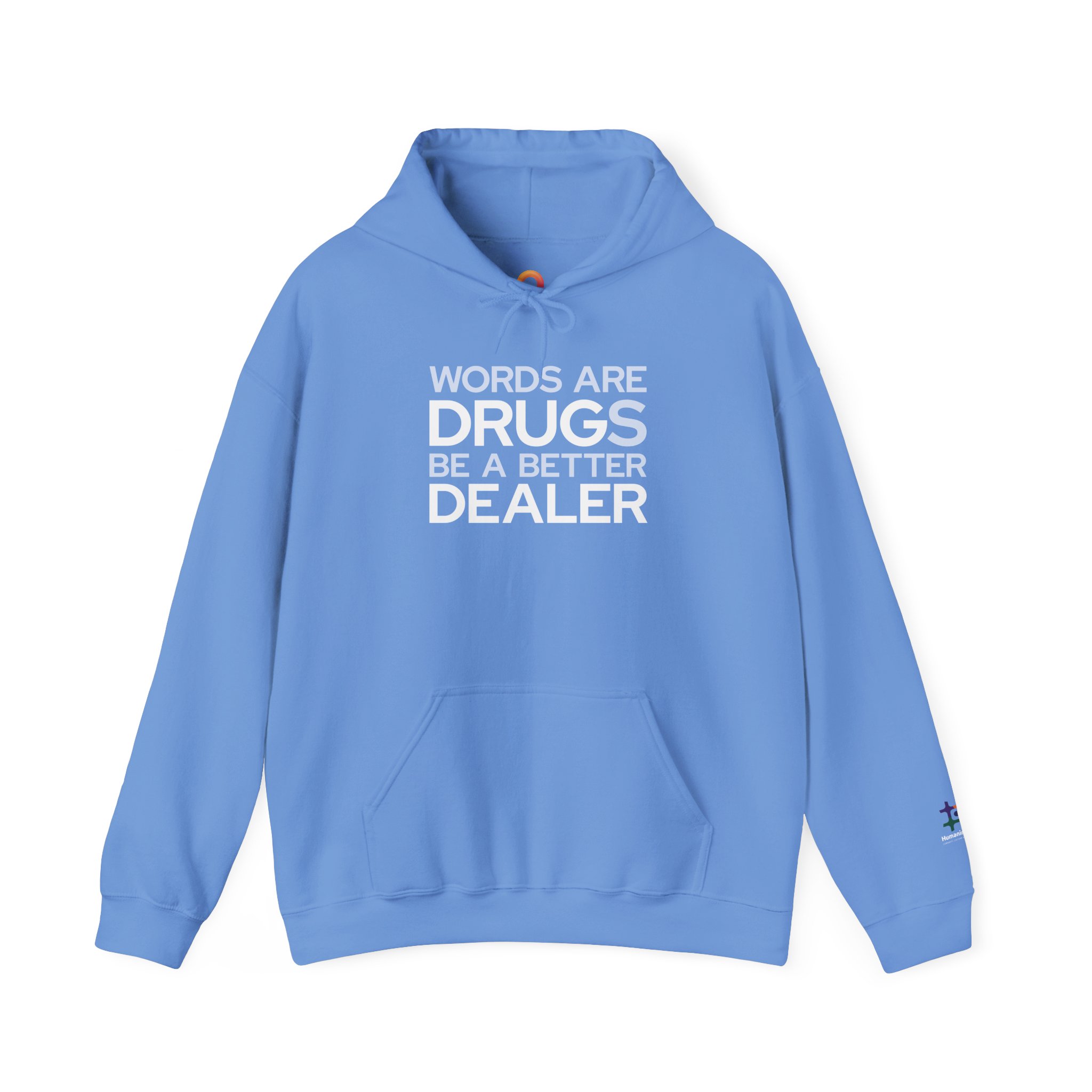 carolina blue hoodie that says "words are drugs. be a better dealer."