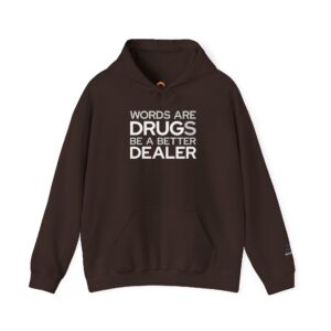 dark chocolate hoodie that says "words are drugs. be a better dealer."