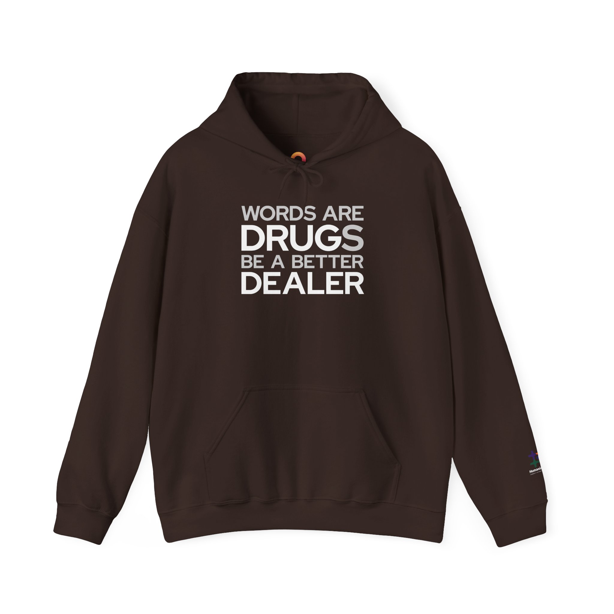 dark chocolate hoodie that says "words are drugs. be a better dealer."