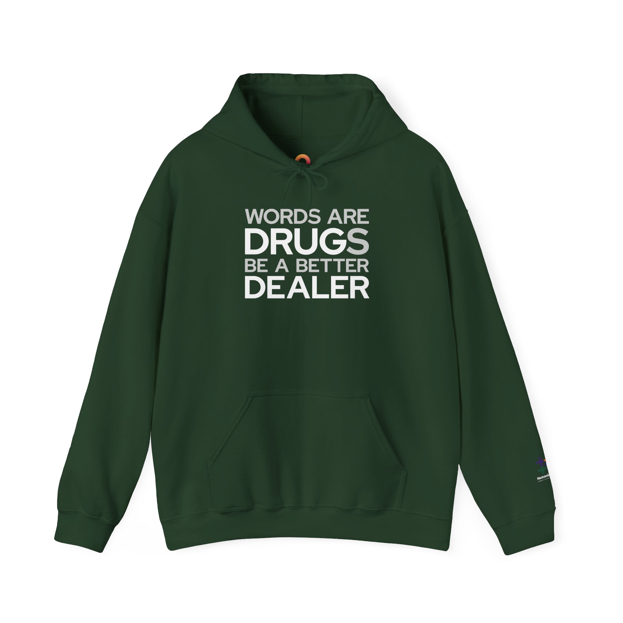forest green hoodie that says "words are drugs. be a better dealer."