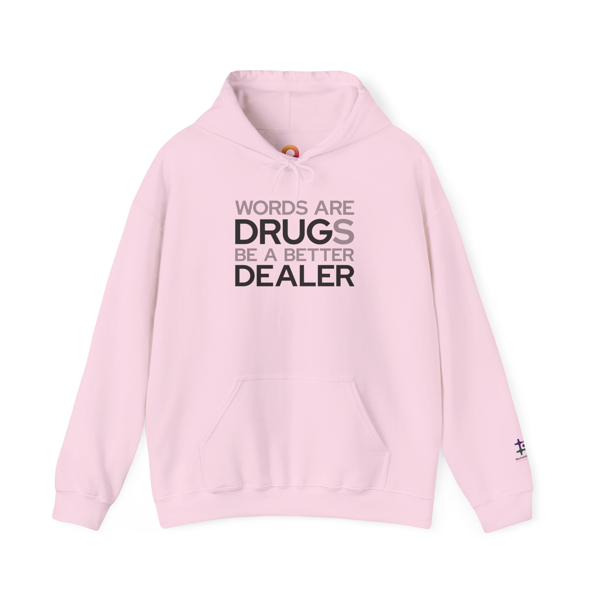light pink hoodie that says "words are drugs. be a better dealer."