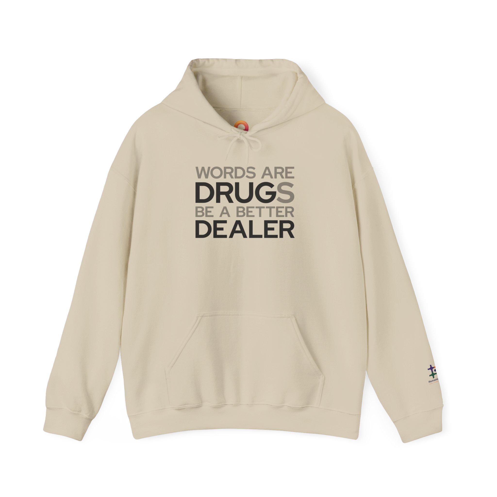 sand hoodie that says "words are drugs. be a better dealer."