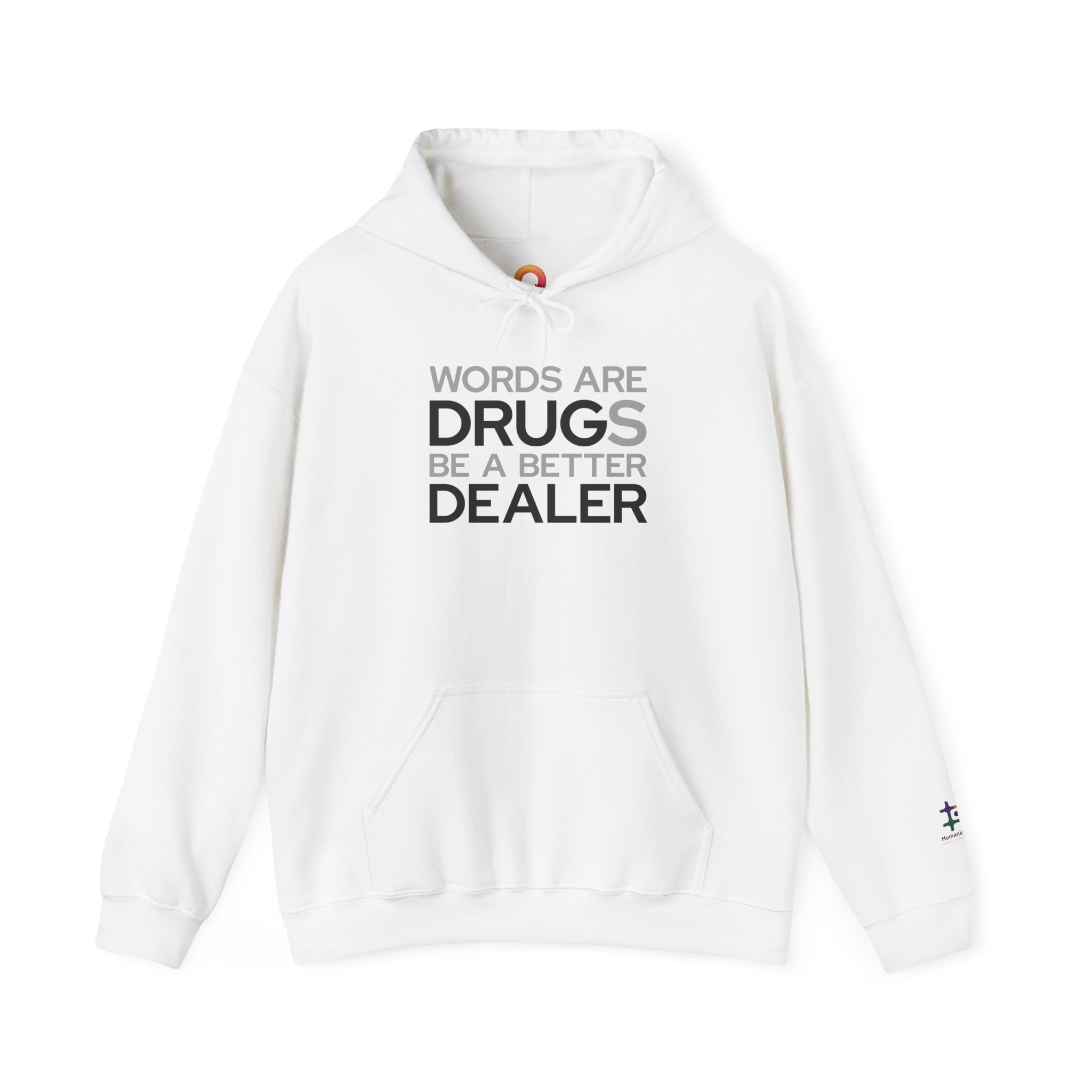 white hoodie that says "words are drugs. be a better dealer."