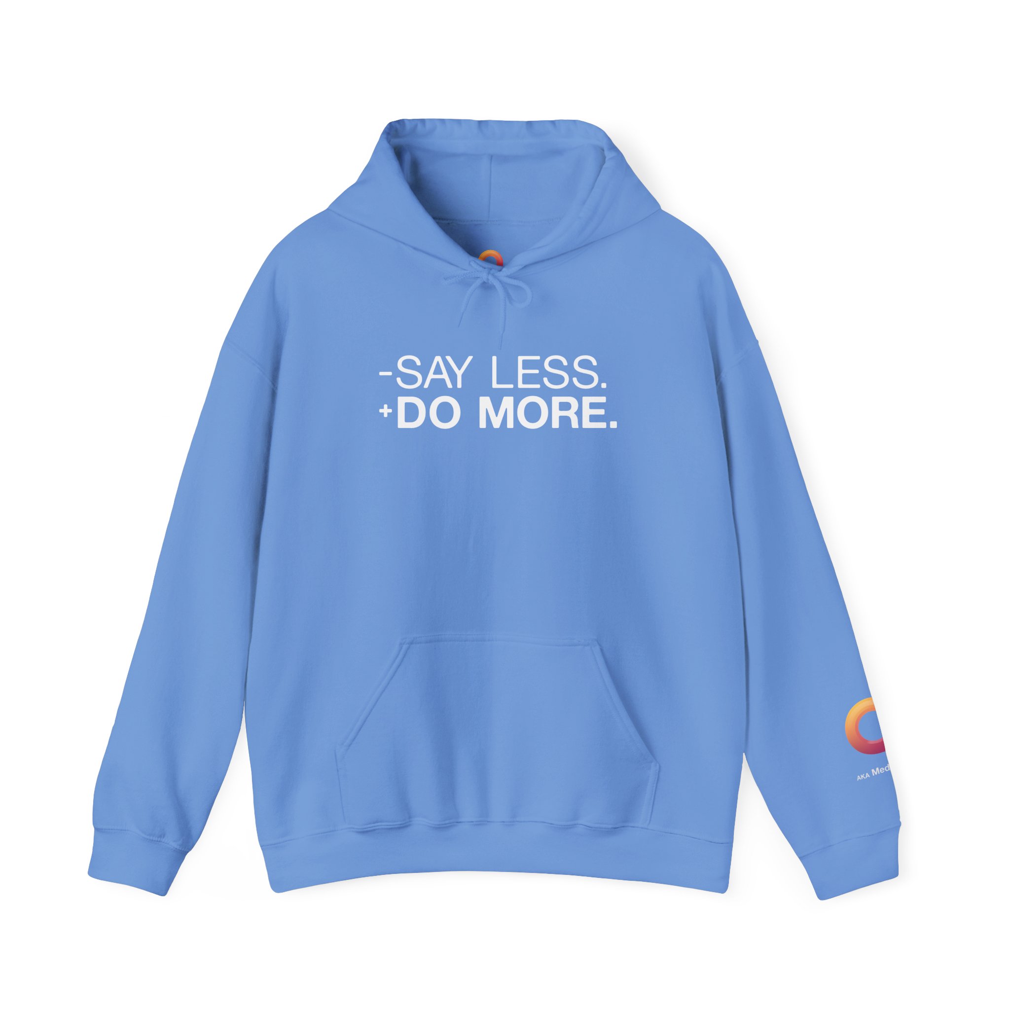 Carolina blue colored hoodie that says "- say less + do more."