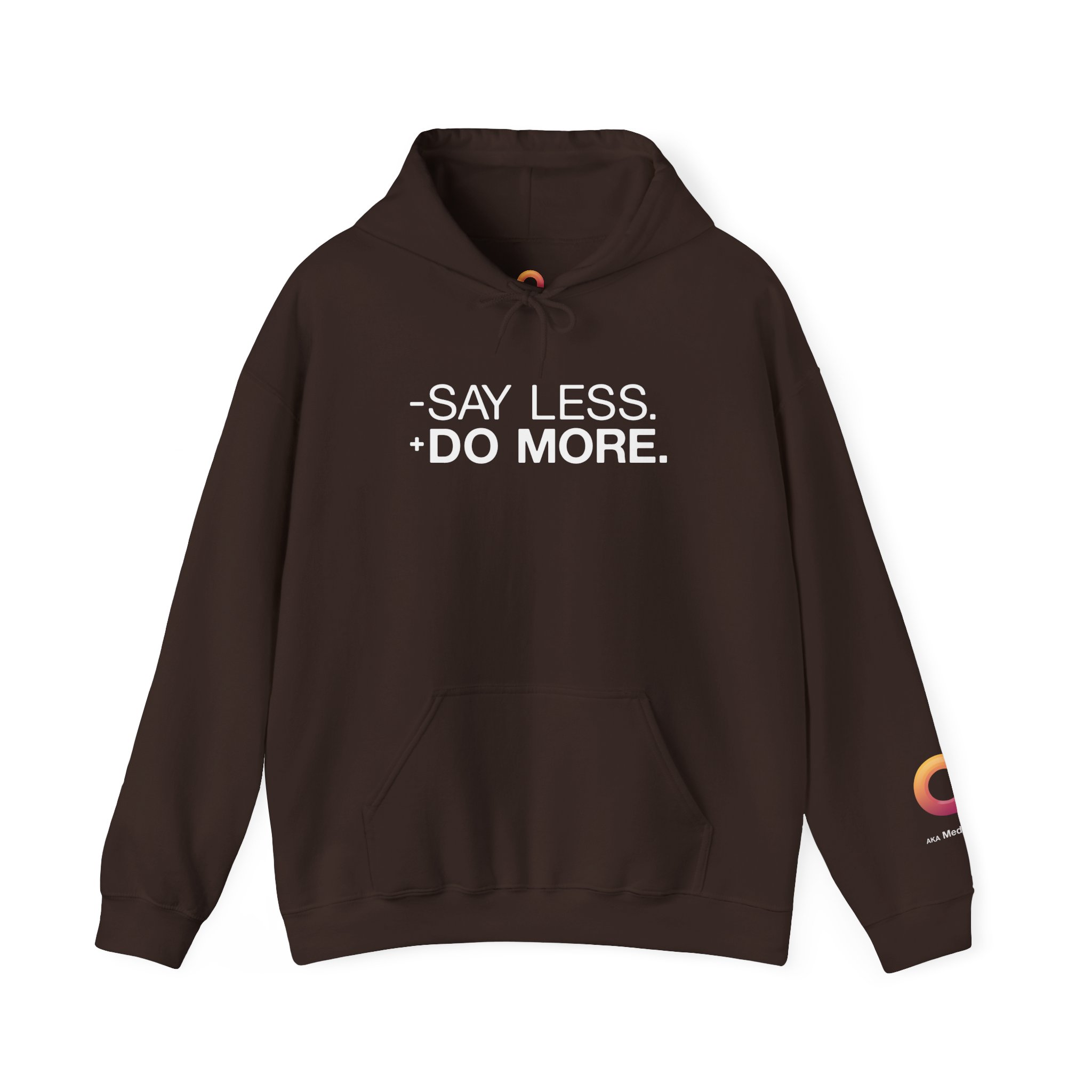 dark chociolate colored hoodie that says "- say less + do more."