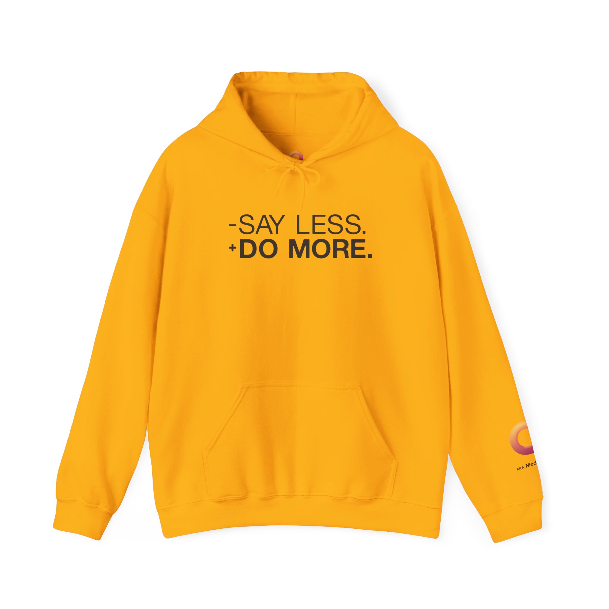 gold colored hoodie that says "- say less + do more."