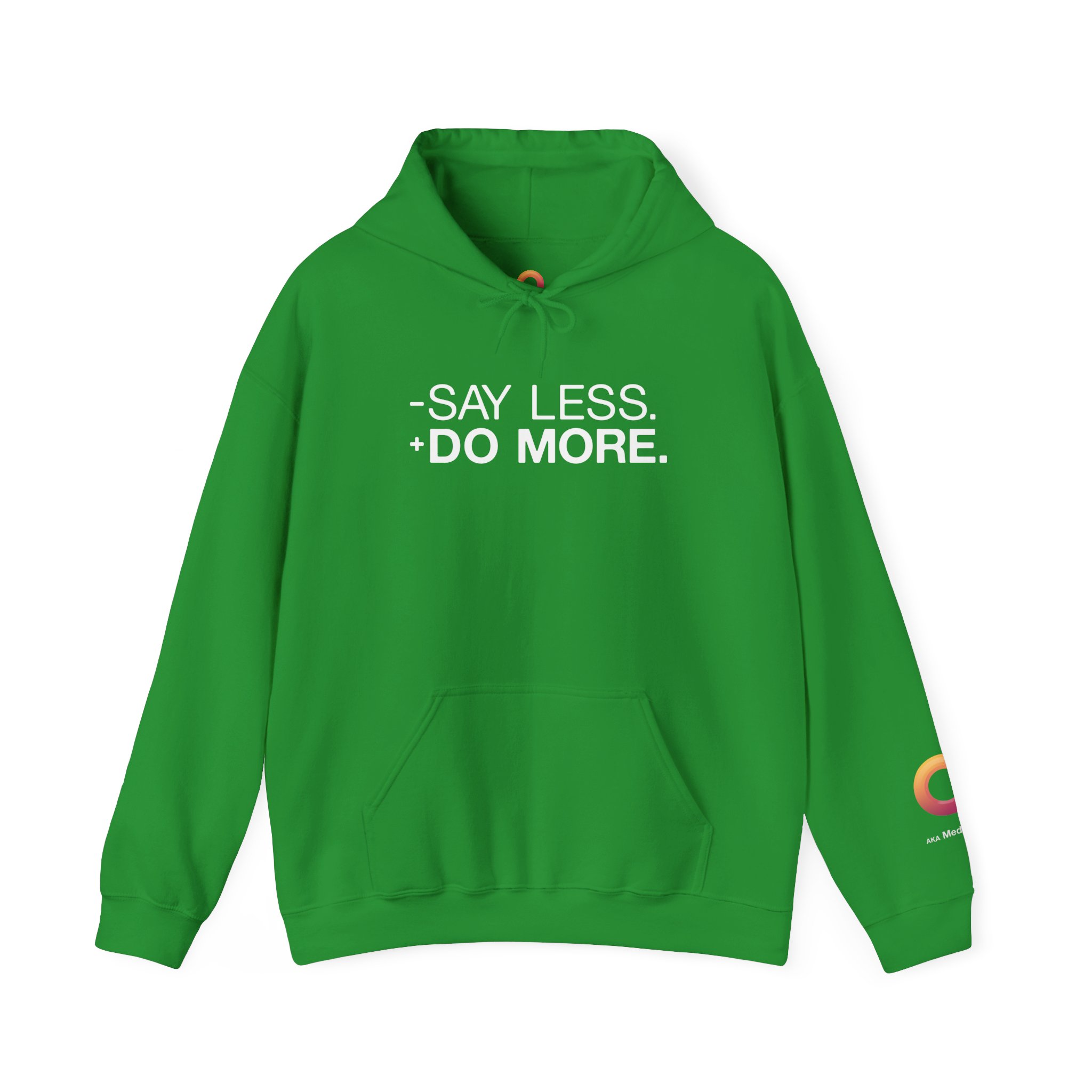 Irish green colored hoodie that says "- say less + do more."