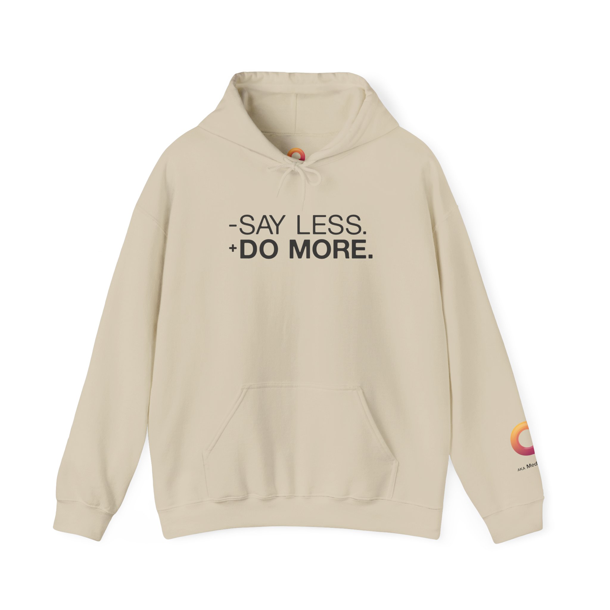 sand colored hoodie that says "- say less + do more."