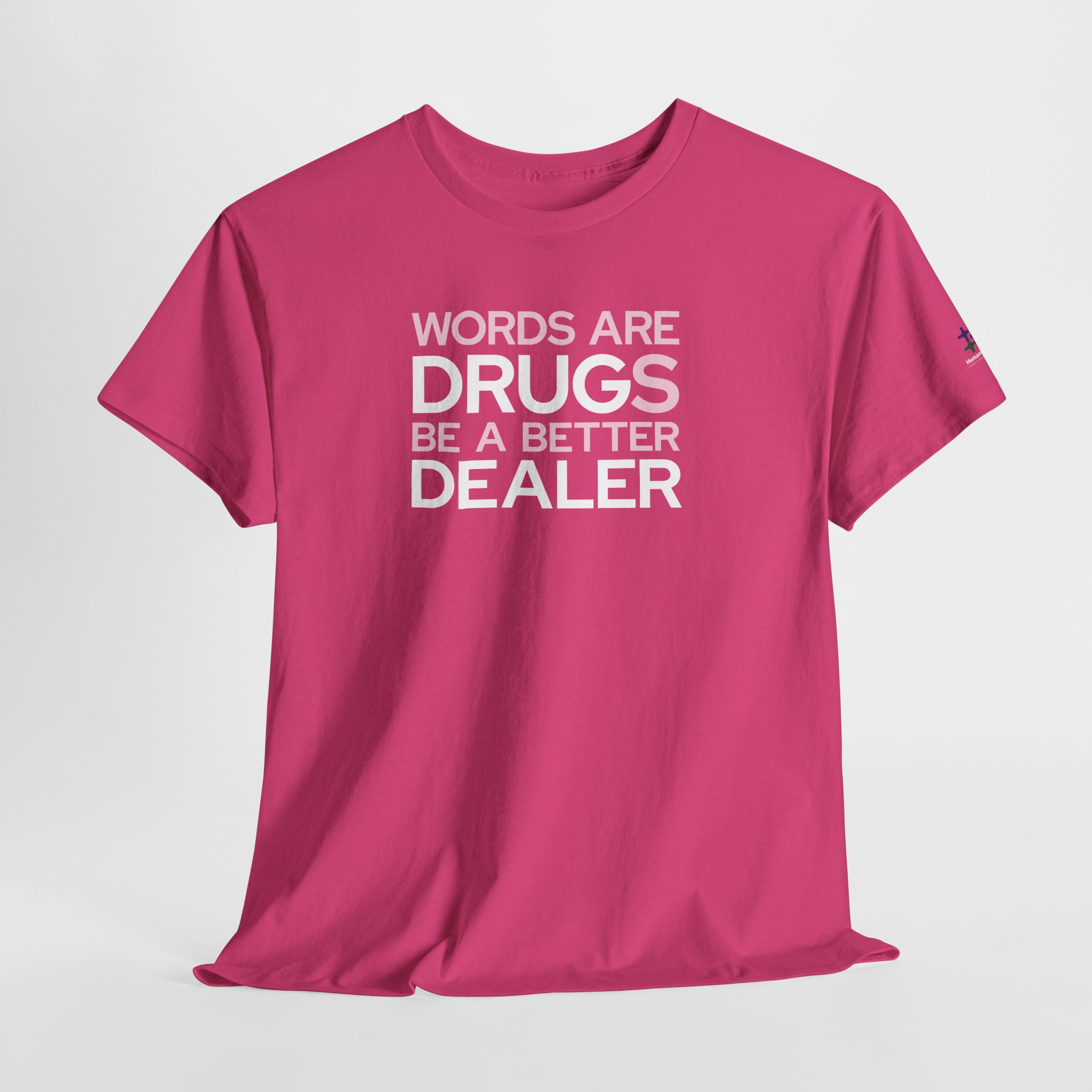 heliconia t-shirt that says "words are drugs. be a better dealer."