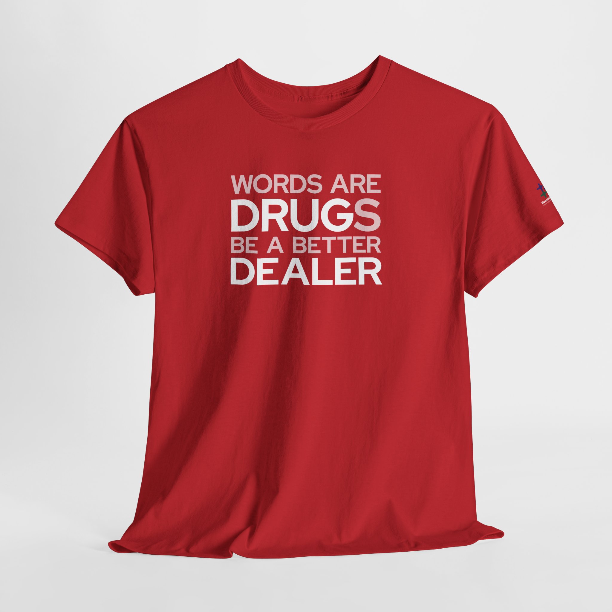 red t-shirt that says "words are drugs. be a better dealer."