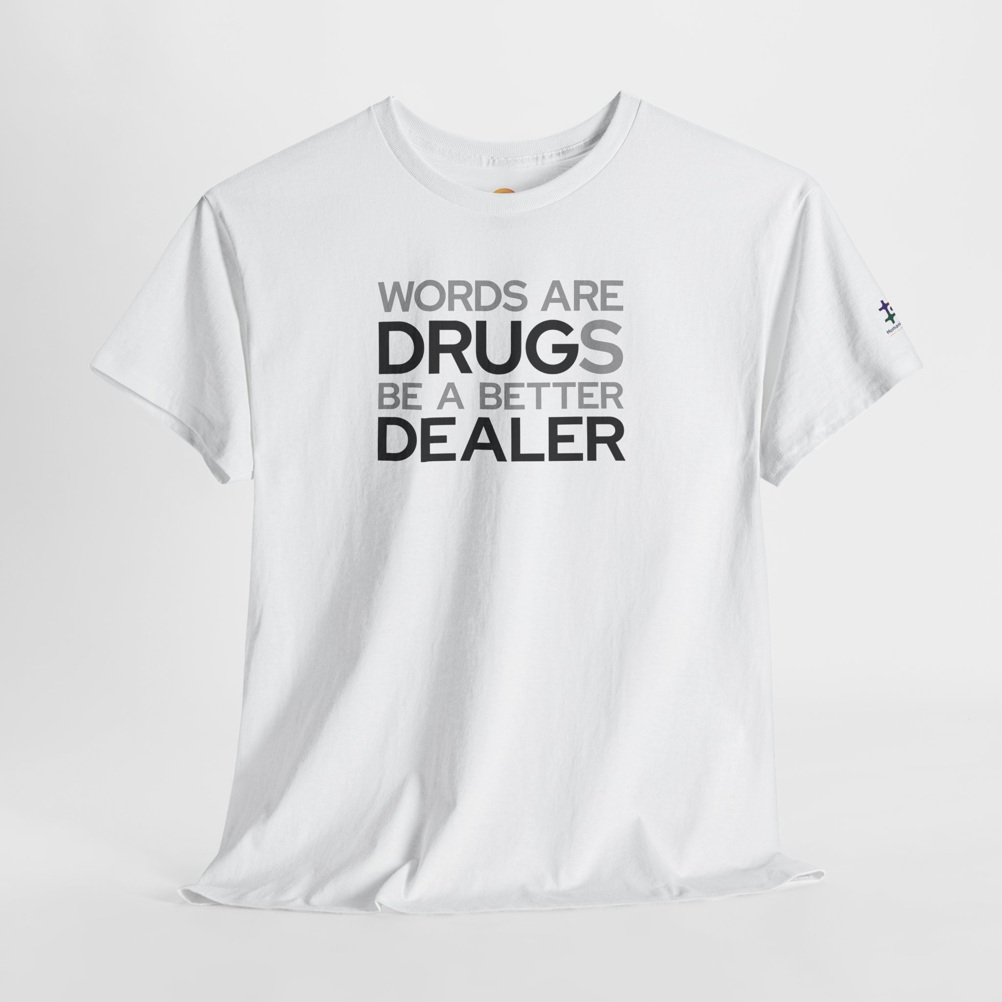 white t-shirt that says "words are drugs. be a better dealer."