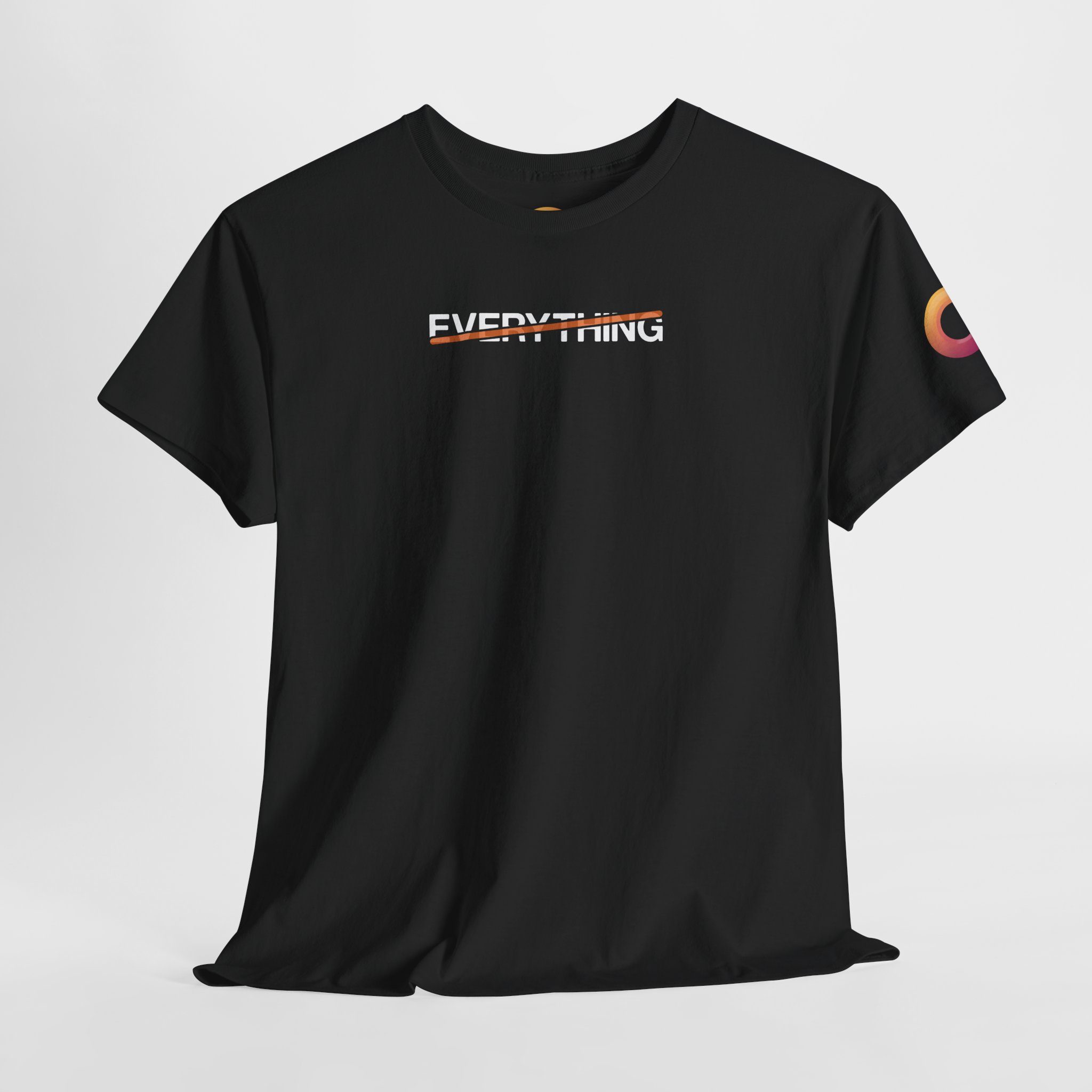 black t-shirt that says "everything," with an orange stripe crossing it out.