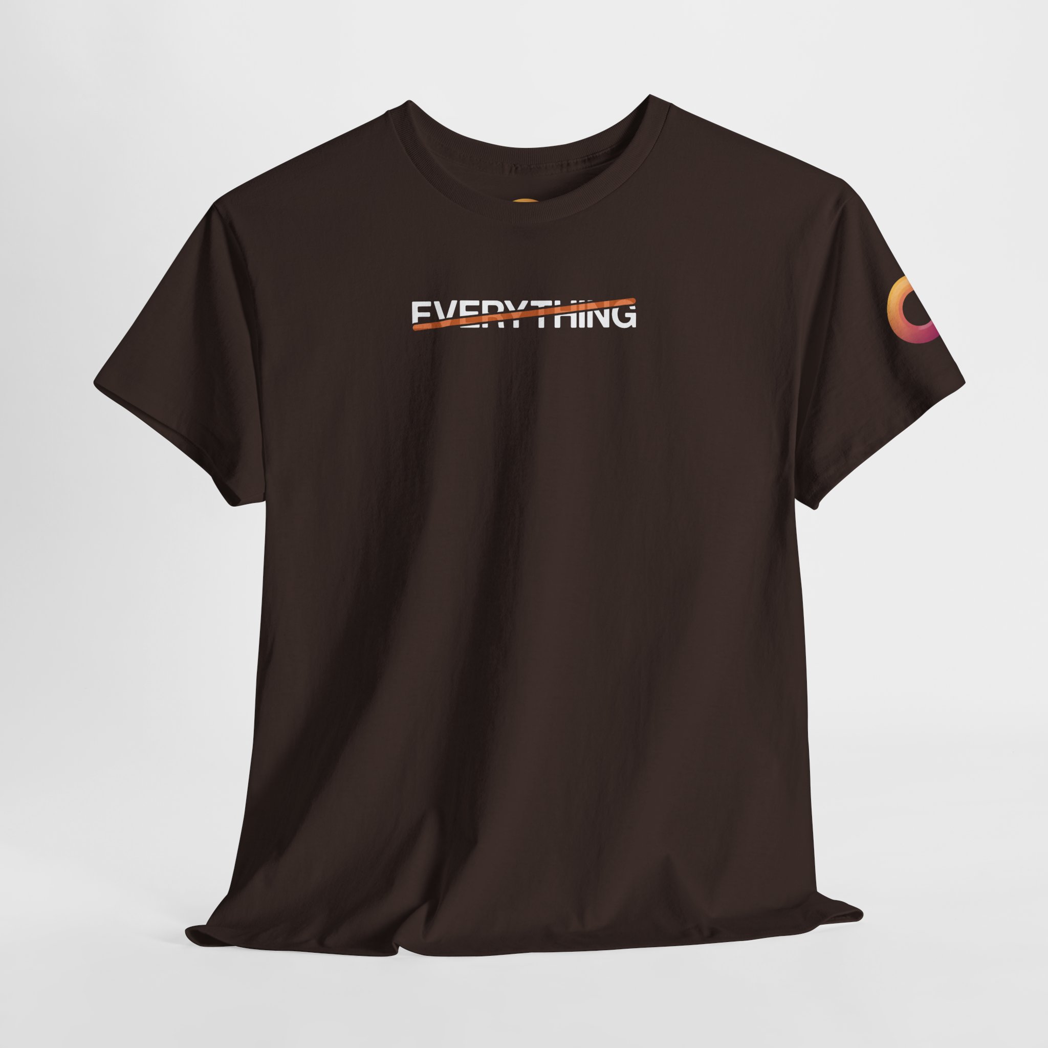 dark chocolate t-shirt that says "everything," with an orange stripe crossing it out.
