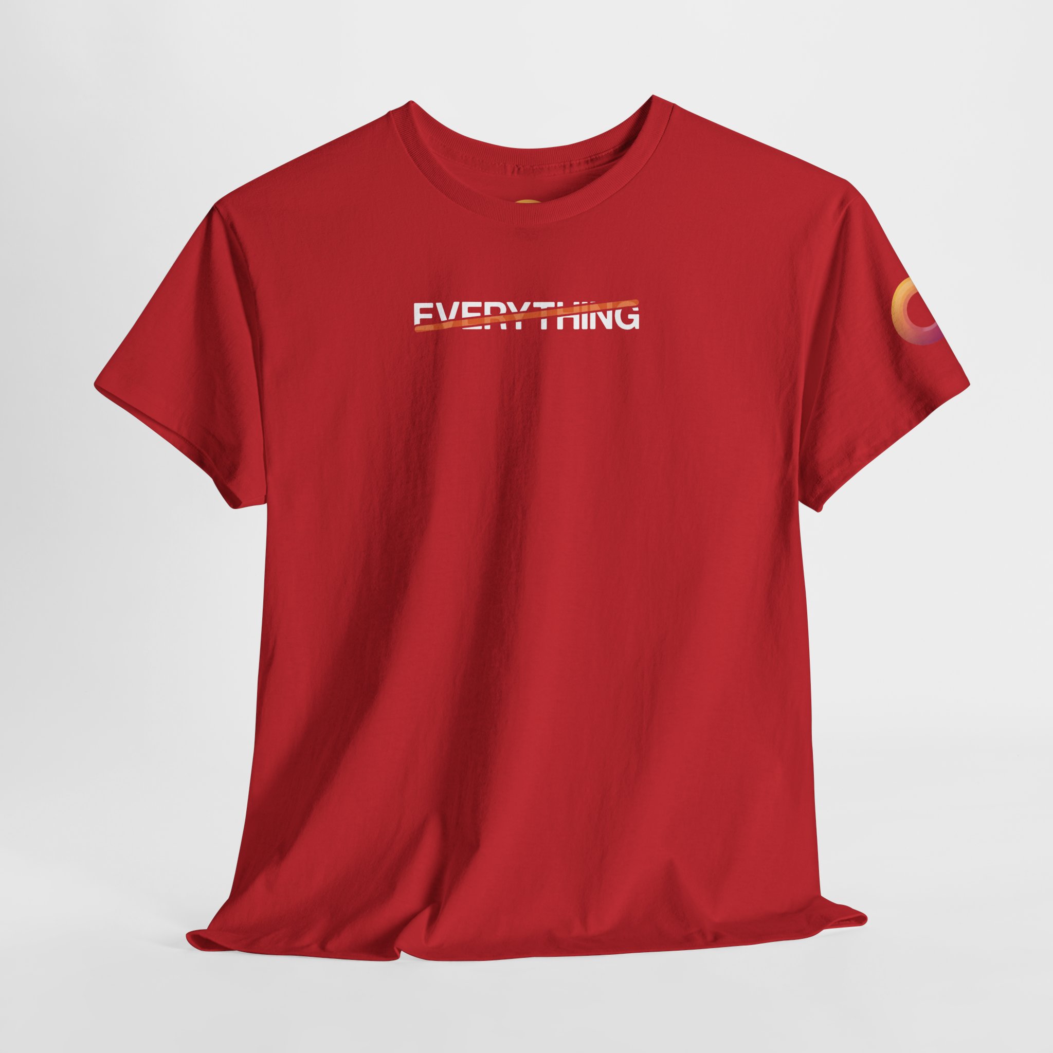 red t-shirt that says "everything," with an orange stripe crossing it out.