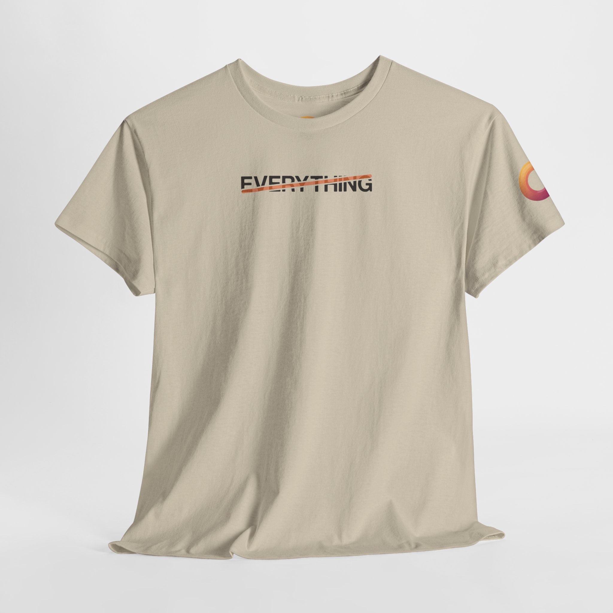 sand t-shirt that says "everything," with an orange stripe crossing it out.